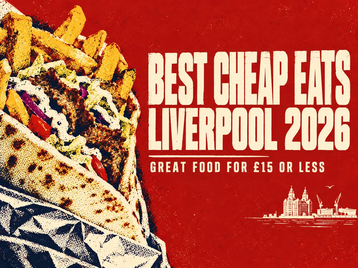Red and cream title card reading Best Cheap Eats Liverpool 2026, Great food for £15 or less, beside a close-up of a wrap with chips.